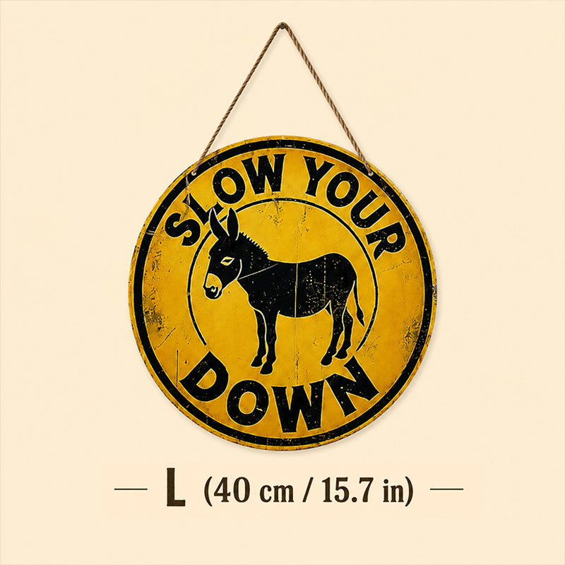 Slow Your Down Round Sign