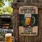 🍺 Everyone Needs Something to Believe In Sign