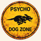 Psycho Dog Zone Funny Yard Sign