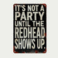"It's Not A Party Until The Redhead Shows Up" Vintage Sign