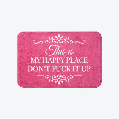 Funny Rug 👉 "This Is My Happy Space, Don't fuck It Up"