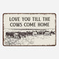 "Love You Till The Cows Come Home" Vintage Metal Sign