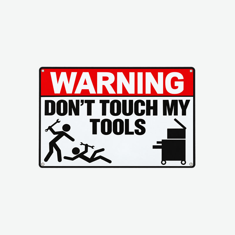 Warning: Don't Touch My Tools Sign